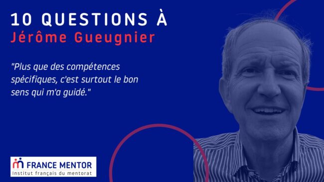 _10 questions jérôme gueugnier france mentor